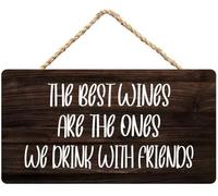 Hanging Wall Sign Wooden, Rustic The Best Wines Are The Ones We Drink With Friends Wine & Friendship Theme Wood Decor Sign, For Home Kitchen Wine Corner Entryway Decor 12X8 Inch