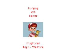 Hanging With Homer: Imagination Day 2 - The Plane