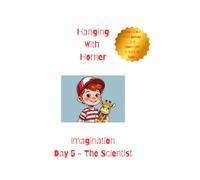 Hanging With Homer: Imagination Day 5 - The Scientist