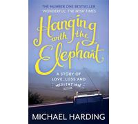 Hanging with the Elephant – A Story of Love, Loss and Meditation
