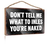 Hanging Wood Home Wall Sign Don't Tell Me What to Inles, You're Naked Wooded Sign Funny Wood Hanging Sign Door Decor Sign(23X35CM)