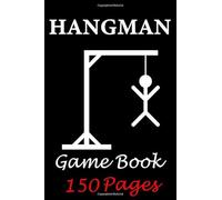 Hangman Game Book: Activity Book,hangman travel game,150 Pages Size 6" x 9",Game Playing Book,Perfect gift,Blank Hangman Games(For Kids and Adults)