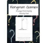 Hangman Games A Large Print Family Activity Pad: Big Book of 120 PreDrawn Games with Glossary of 200 Family Friendly Words and Phrases to use. ... Word Guessing Fun for Kids and Adults