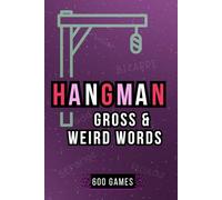 Hangman: Gross & Weird Words: Puzzle Book for Adults | Word Guessing Featuring Strange & Unusual Terms | Easy-to-Read | 6×9 Inches | 600 Games | ... or Birthdays (Hangman Puzzle Collection)