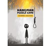 Hangman Puzzle Game - 720 Words + Solutions a challenge for All Ages: A Fun Word-Guessing Activity Book with Simple Instructions, Large Print Pages, ... - 154 Pages of Classic Hangman Puzzles