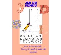 Hangman's Game: Le jeu du pendu : jeu de vocabulaire, trouvez les mots le plus vite possible: Cadeau idéal pour enfant - jeu de tableau classique ... | cahier d'activités de 120 pages à remplir