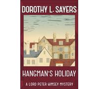 Hangman's Holiday: A gripping classic crime series that will take you by surprise (The Lord Peter Wimsey Short Story Collection)