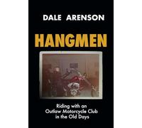 HANGMEN: Riding with an Outlaw Motorcycle Club in the old days.: 1 (Hangmen Motorcycle Club)
