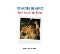 Hangover Remedies: From Around the World