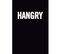 Hangry: Funny Blank Cookbook to write in, cute and cool appreciation gag housewarming gift Empty Recipe Journal, perfect book gift idea for men and women, for cooks, chefs, for college students