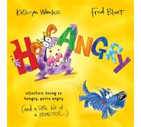 Hangry: When you're SO hungry, you're angry (and a little bit of a monster)!