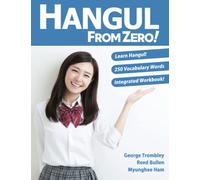 Hangul From Zero! Complete Guide to Master Hangul with Integrated Workbook and Download Audio