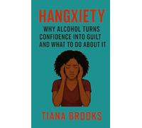 Hangxiety: Why Alcohol Turns Confidence Into Guilt and What to Do About It