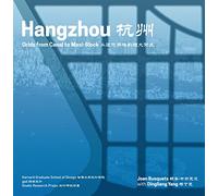 Hangzhou: Grids from Canal to Maxi-Block (Redesigning Gridded Cities)