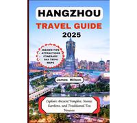 HANGZHOU TRAVEL GUIDE 2025: Explore Ancient Temples, Scenic Gardens, and Traditional Tea Houses