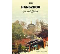 HANGZHOU TRAVEL GUIDE 2026: West Lake Scenery, Tea Plantations, Ancient Temples, Silk Heritage & Scenic Canal Walks