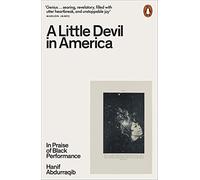 Hanif Abdurraqib – A Little Devil in America: In Praise of Black Performance – Paperback