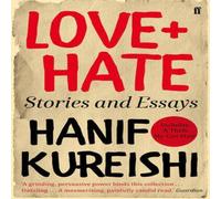 Hanif Kureishi Love + Hate : Stories & Essays Paperback Book Hanif Kureishi Multicolor