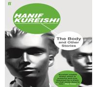 Hanif Kureishi The Body & Other Stories Paperback Book Hanif Kureishi Multicolor