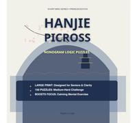 Hanjie Picross Puzzle Book for Seniors & Adults: 100 Large Print Nonogram Logic Games with Solutions | Sharp Mind Series Premium Edition | Medium-Hard ... Health & Focus (Sharp Mind Premium Edition)