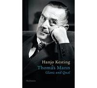 Hanjo Kesting Thomas Mann: Glanz und Qual (Hardback)