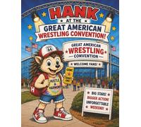 Hank at the Great American Wrestling Convention: Hustle and Harmony Prints Color and Activity Book (Hank’s Adventures)