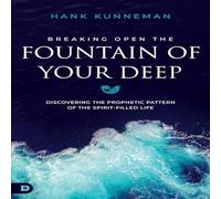 Hank Kunneman Breaking Open the Fountain of Your Deep: Discovering the Prophetic Hank Kunneman Multicolor