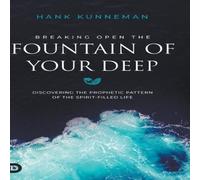 Hank Kunneman Breaking Open the Fountain of Your Deep: Discovering the Prophetic Hank Kunneman Multicolor