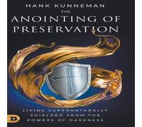 Hank Kunneman The Anointing of Preservation: Living Supernaturally Shielded from in White Hank Kunneman White