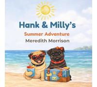 Hank & Milly’s Summer Adventure: A Story About Feelings. Friendship, and Asking for Help (Hank and Milly Adventures)