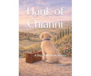 Hank of Chianni: A Dog Finds Home in Italy