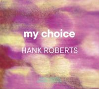 HANK ROBERTS - MY CHOICE CD NEW BERNE,TIM/FRISELL,BILL/+