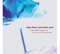 Hank Shizzoe , Claudia Bettinaglio - Why Don't You Love Me