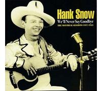 Hank Snow - We'll Never Say Goodbye