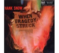Hank Snow - WHEN TRAGEDY STRUCK