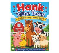 Hank Takes Turns: A Social Story Coloring Book About Waiting, Sharing, and Playing with Friends (Hank and Friends Barnyard Stories)
