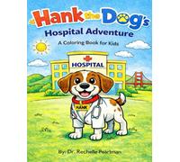 Hank the Dog's Hospital Adventure: A Coloring Book for Kids