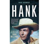 Hank: The Short Life and Long Country Road of Hank Williams