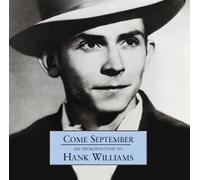 Hank Williams - Come September: An Introduction To Hank Williams