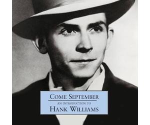 Hank Williams - Come September: An Introduction To Hank Williams