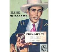 Hank Williams, from life to legend