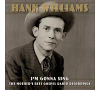 Hank Williams I'm Gonna Sing:The Mother's Best Gospel 2CD EXTENDED EDITION 2022