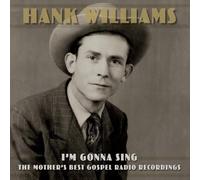 Hank Williams - I'm Gonna Sing: The Mother's Best Gospel Radio Recordings [VINYL]