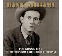 Hank Williams - I'm Gonna Sing: The Mother's Best Gospel Radio Recordings [VINYL]