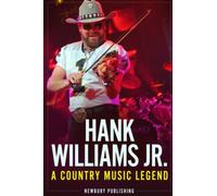 Hank Williams Jr: A Country Music Legend
