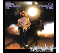HANK WILLIAMS JR - The Pressure Is On