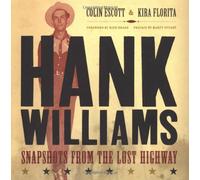 Hank Williams Revealed: Snapshots from the Lost Highway