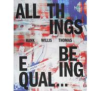 Hank Willis Thomas: All Things Being Equal
