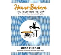 Hanna-Barbera, the Recorded History: From Modern Stone Age to Meddling Kids