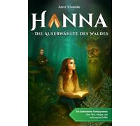 Hanna - Die Auserwählte des Waldes: Ein Gutensteiner Fantasyroman ab 10 über Mut, Magie & die Kraft der Natur: Tipps & Extras: Rätsel, Unterrichtsideen & echter Schauplatz.